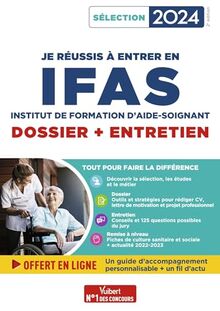 Je réussis à entrer en IFAS, institut de formation d'aide-soignant : dossier + entretien : sélection 2024