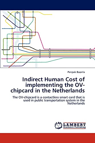 Indirect Human Cost of implementing the OV-chipcard in the Netherlands: The OV-chipcard is a contactless smart card that is used in public transportation system in the Netherlands