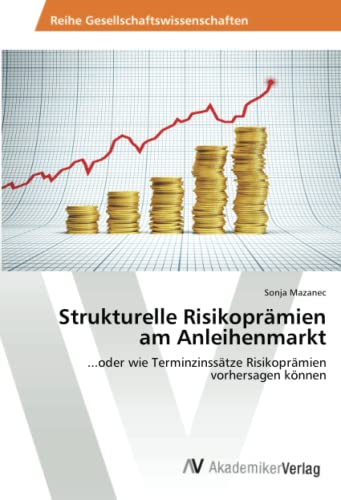 Strukturelle Risikoprämien am Anleihenmarkt: ...oder wie Terminzinssätze Risikoprämien vorhersagen können