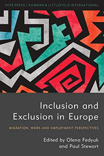 Inclusion and Exclusion in Europe: Migration, Work and Employment Perspectives (Studies in European Political Science)