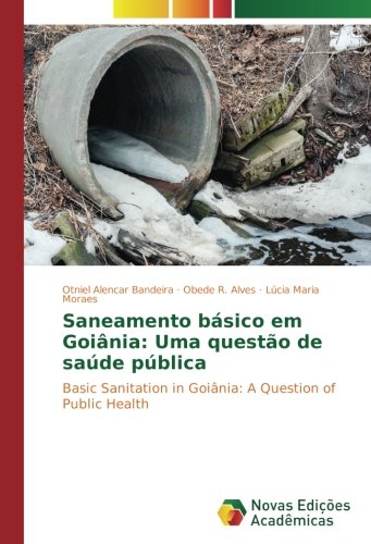 Saneamento básico em Goiânia: Uma questão de saúde pública: Basic Sanitation in Goiânia: A Question of Public Health