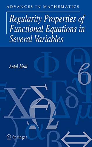 Regularity Properties of Functional Equations in Several Variables (Advances in Mathematics, 8, Band 8)