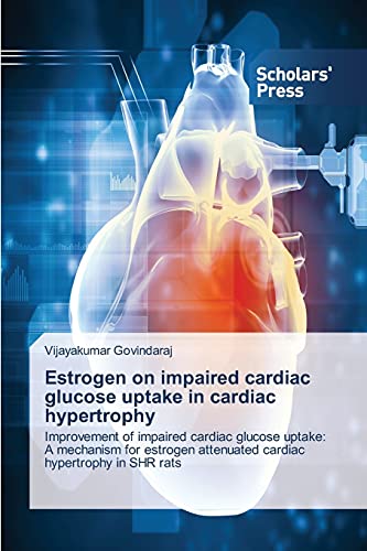 Estrogen on impaired cardiac glucose uptake in cardiac hypertrophy: Improvement of impaired cardiac glucose uptake: A mechanism for estrogen attenuated cardiac hypertrophy in SHR rats