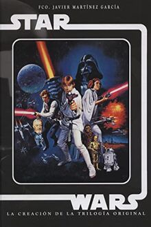 Stars Wars. La creación de la trilogía original