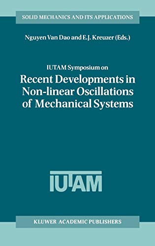 IUTAM Symposium on Recent Developments in Non-linear Oscillations of Mechanical Systems: Proceedings of the IUTAM Symposium held in Hanoi, Vietnam, ... Mechanics and Its Applications, 77, Band 77)
