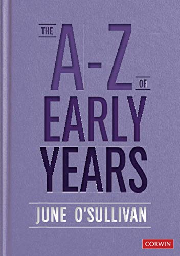 The A to Z of Early Years: Politics, Pedagogy and Plain Speaking (Corwin Ltd)
