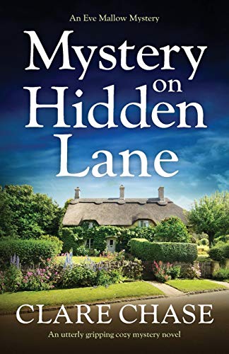 Clare Chase Mystery On Hidden Lane, An Utterly Gripping Cozy Mystery Novel (An Eve Mallow Mystery, Band 1)