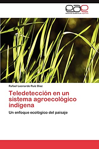 Teledetección en un sistema agroecológico indígena: Un enfoque ecológico del paisaje