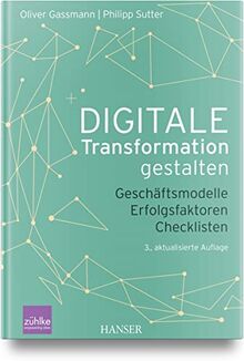 Digitale Transformation gestalten: Geschäftsmodelle Erfolgsfaktoren Checklisten