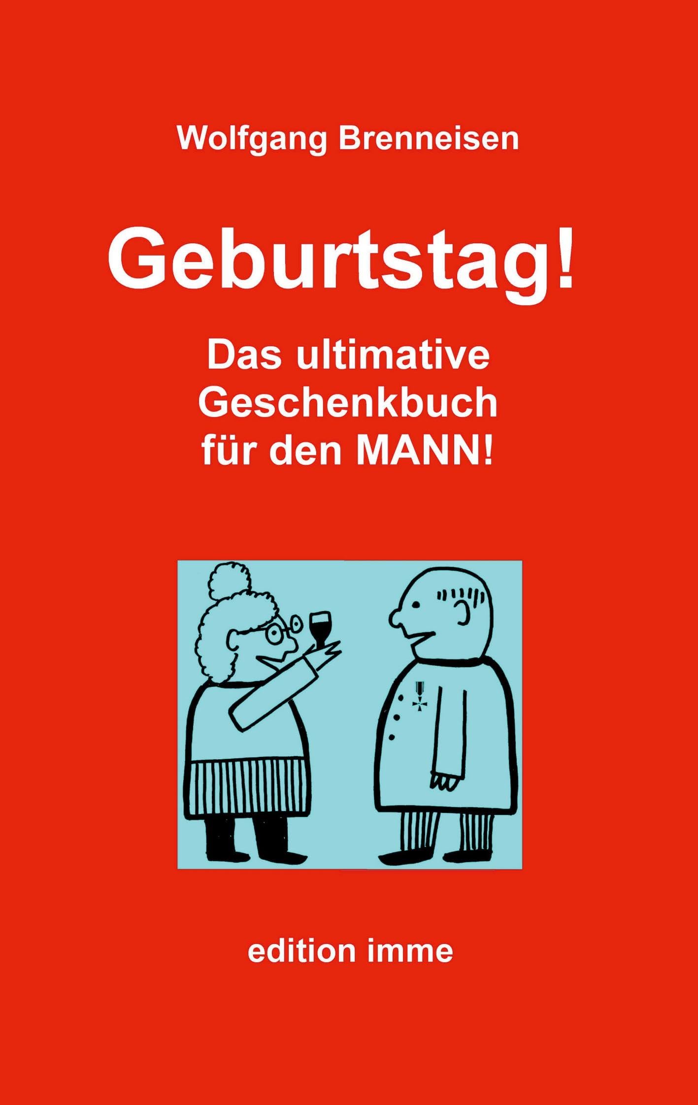 Geburtstag!: Das ultimative Geschenkbuch für den Mann!