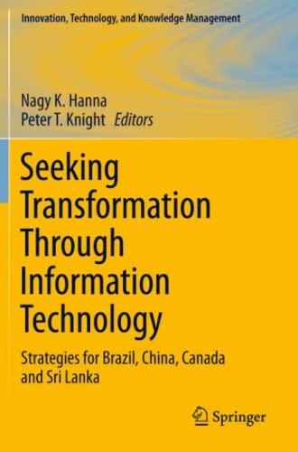 Seeking Transformation Through Information Technology: Strategies for Brazil, China, Canada and Sri Lanka (Innovation, Technology, and Knowledge Management)