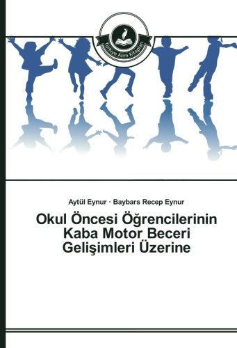 Okul Öncesi Öğrencilerinin Kaba Motor Beceri Gelişimleri Üzerine