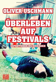 Überleben auf Festivals: Expeditionen ins Rockreich