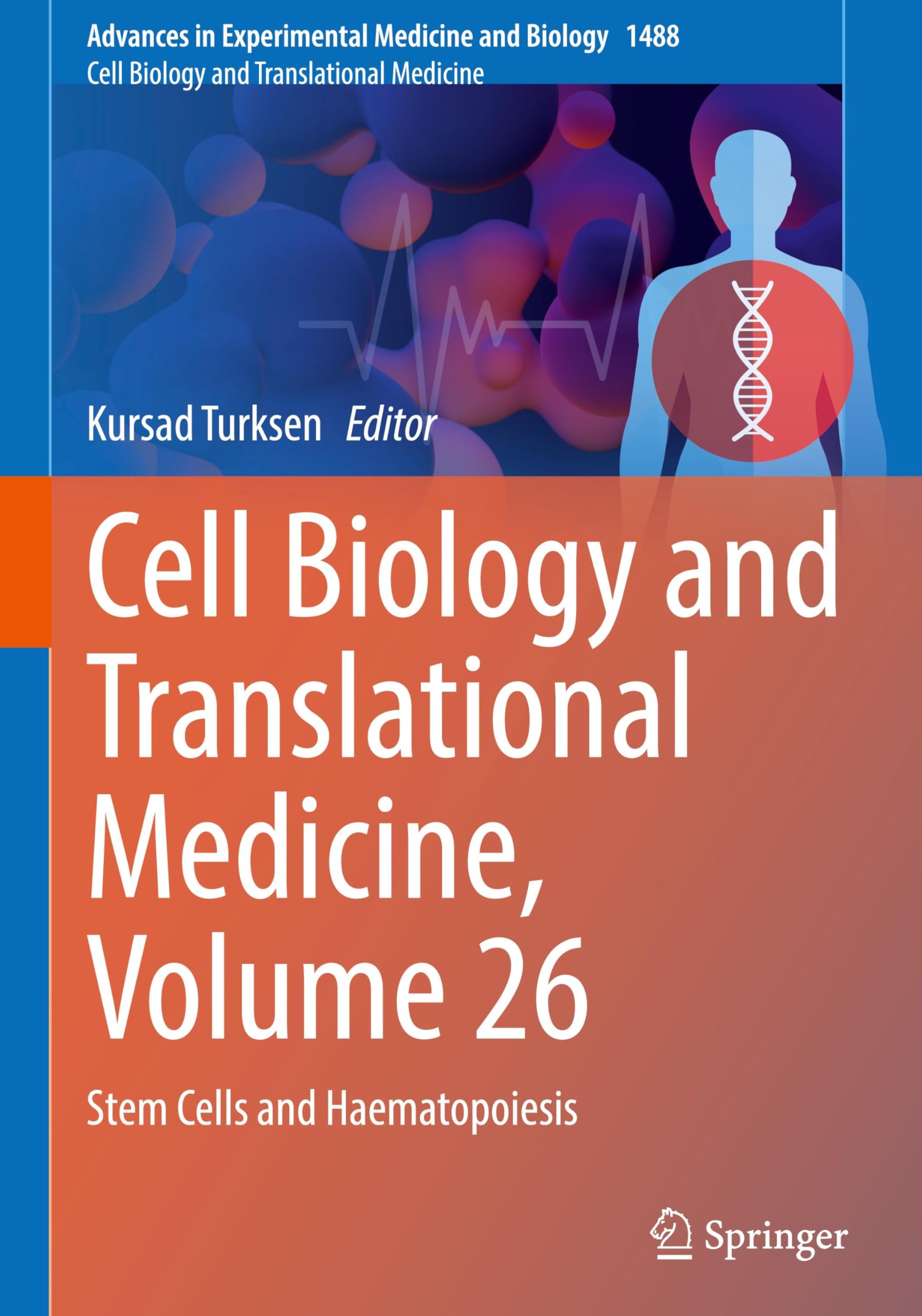 Cell Biology and Translational Medicine, Volume 26: Stem Cells and Haematopoiesis (Advances in Experimental Medicine and Biology, 1488, Band 26)