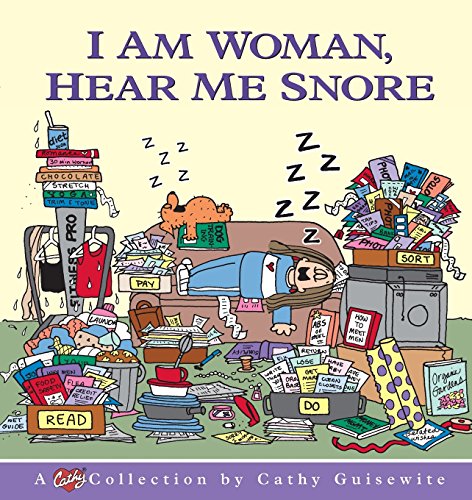 I Am Woman, Hear Me Snore: A Cathy Collection