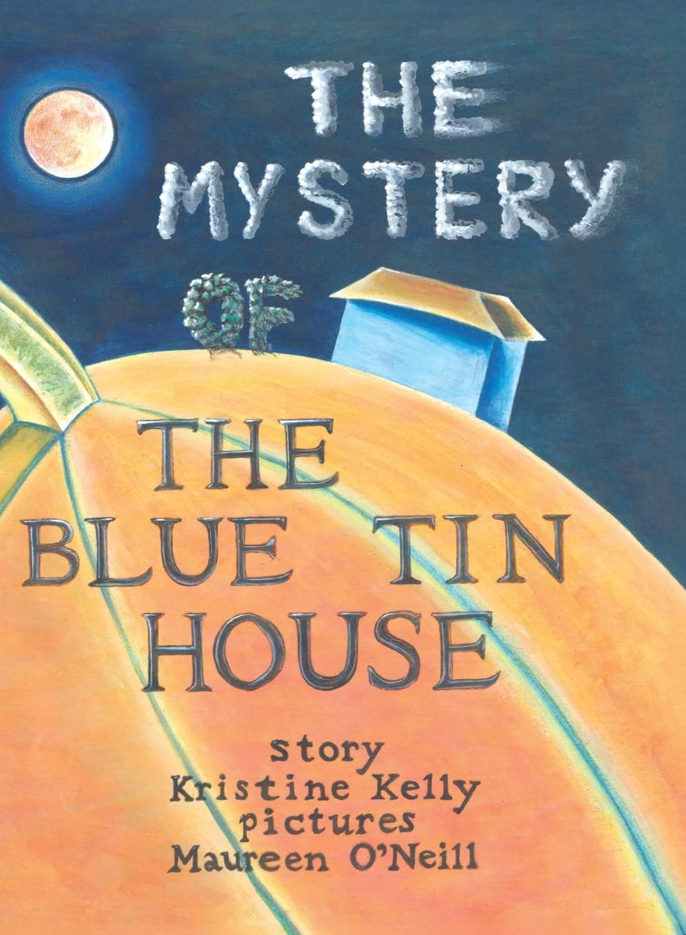 The Mystery of the Blue Tin House: A Mirabella Morehugs Adventure