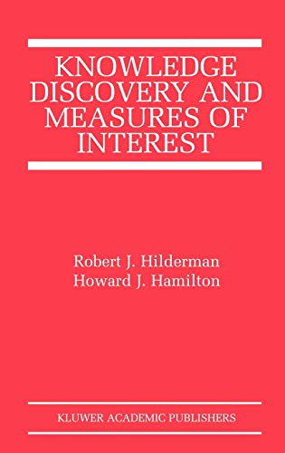 Knowledge Discovery and Measures of Interest (The Springer International Series in Engineering and Computer Science, 638, Band 638)