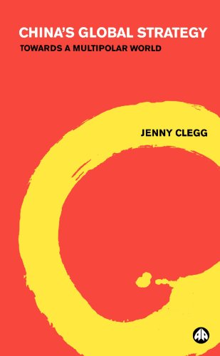 Jenny Clegg China's Global Strategy, Towards A Multipolar World