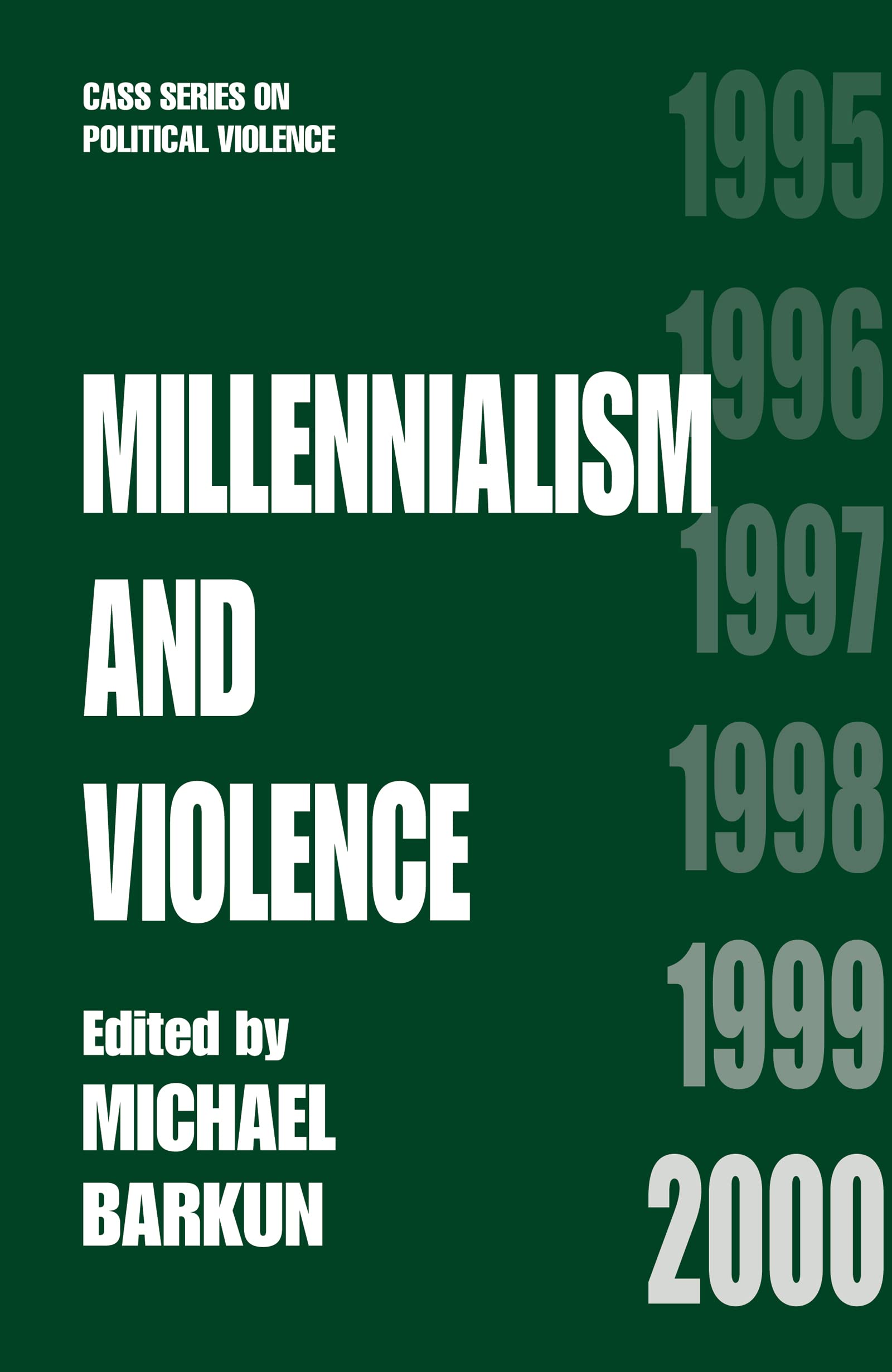 Millennialism and Violence (Cass Series on Political Violence)