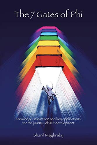 The 7 Gates of Phi (Progressive Human Integration): Knowledge, inspiration, and key applications for the journey of self-development