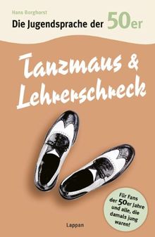 Die Jugendsprache der 50er Jahre: Tanzmaus & Lehrerschreck