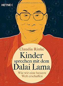 Kinder sprechen mit dem Dalai Lama: Wie wir eine bessere Welt erschaffen