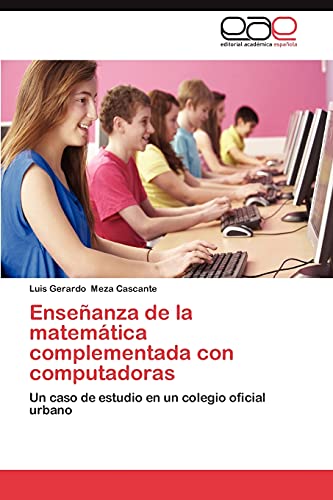 Enseñanza de la matemática complementada con computadoras: Un caso de estudio en un colegio oficial urbano