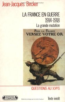 La France en guerre : 1914-1918, la grande mutation