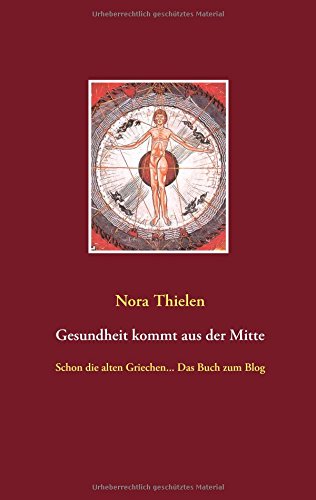 Gesundheit kommt aus der Mitte: Schon die alten Griechen ... Das Buch zum Blog