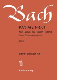 Kantate BWV 61 Nun komm, der Heiden Heiland - 1. Advent - Klavierauszug (EB 7061)