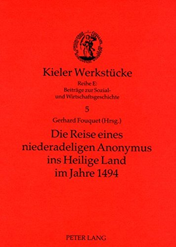 Die Reise eines niederadeligen Anonymus ins Heilige Land im Jahre 1494 (Kieler Werkstücke)
