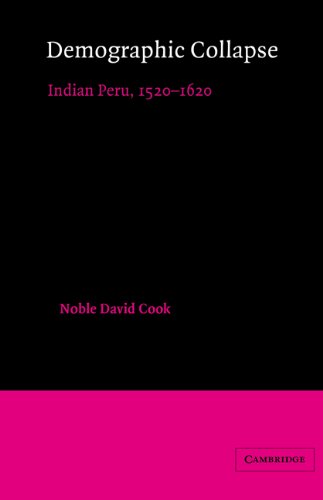 Demographic Collapse: Indian Peru: Indian Peru, 1520 1620 (Cambridge Latin American Studies, Band 41)