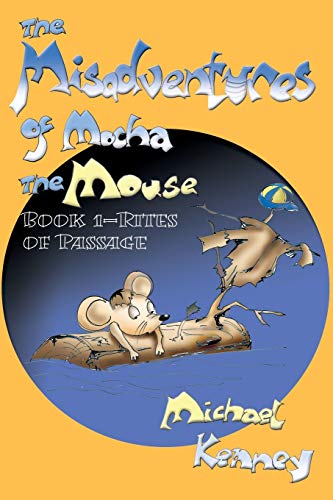 The Misadventures of Mocha the Mouse: Book 1 - Rites of Passage