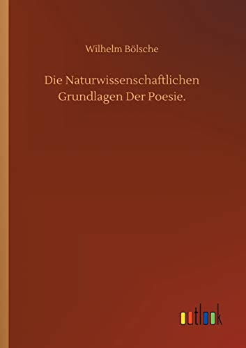 Die Naturwissenschaftlichen Grundlagen Der Poesie.