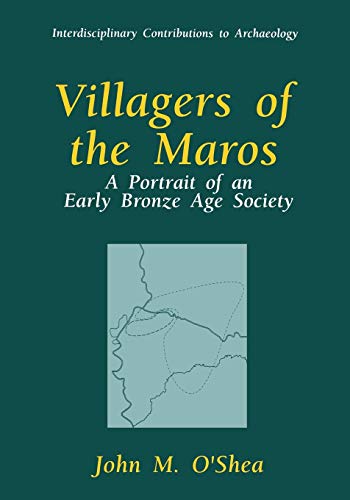 Villagers of the Maros: A Portrait Of An Early Bronze Age Society (Interdisciplinary Contributions To Archaeology)