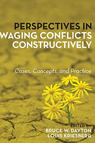 Perspectives in Waging Conflicts Constructively: Cases, Concepts, and Practice