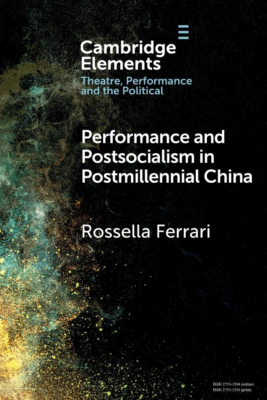 Performance and Postsocialism in Postmillennial China (Elements in Theatre, Performance and the Political)