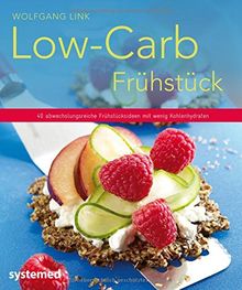 Low-Carb-Frühstück - 40 abwechslungsreiche Frühstücksideen mit wenig Kohlenhydraten (Küchenratgeberreihe)