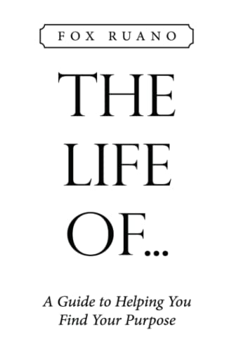 THE LIFE OF...: A Guide to Helping You Find Your Purpose