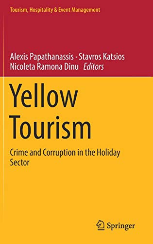 Yellow Tourism: Crime and Corruption in the Holiday Sector (Tourism, Hospitality & Event Management)