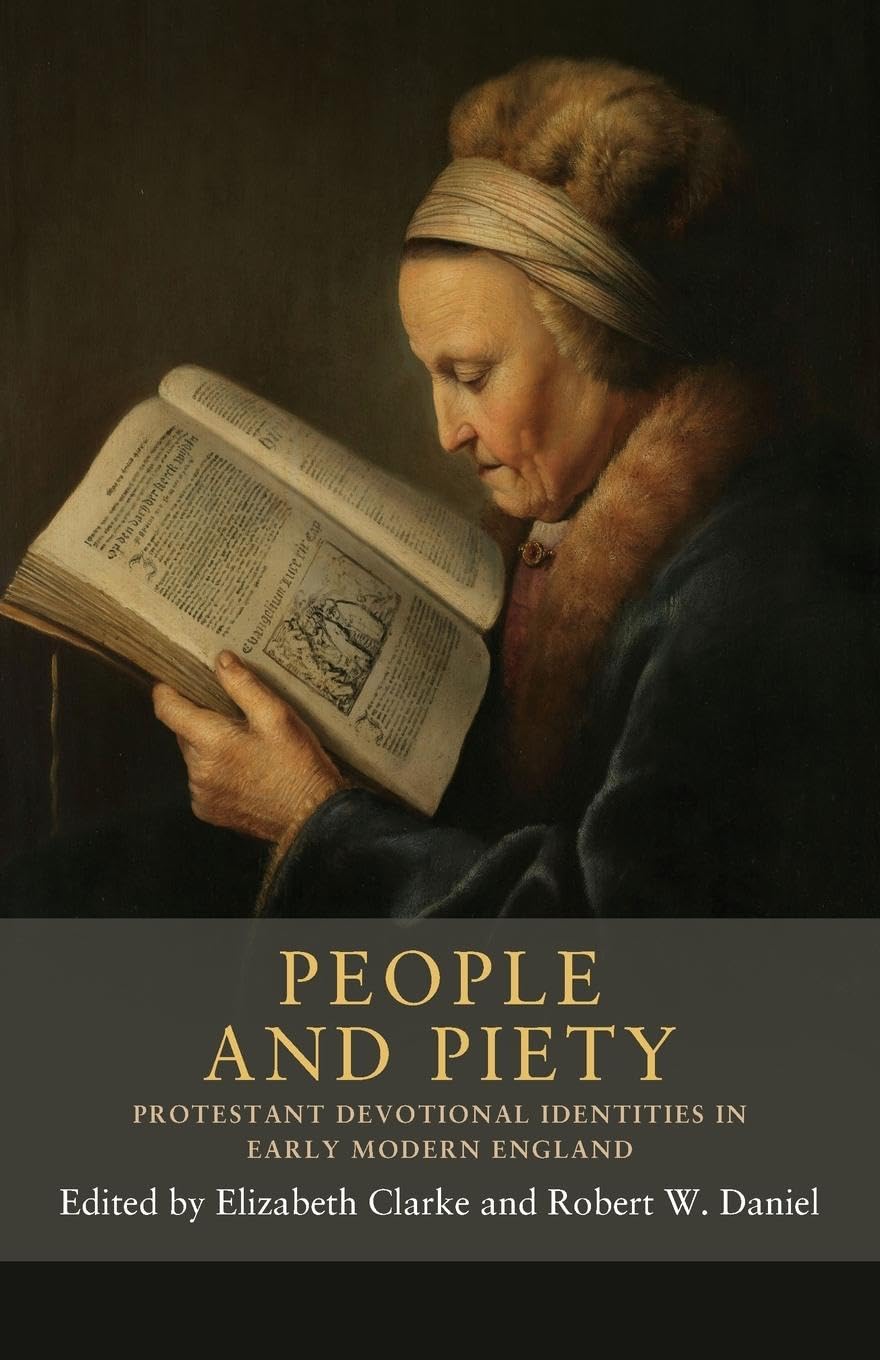 People and piety: Protestant devotional identities in early modern England (Seventeenth- and Eighteenth-century Studies, 11)