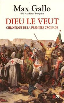 Dieu le veut : chronique de la première croisade
