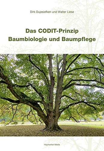 Dujesiefken, Dirk: Das CODIT-Prinzip - Baumbiologie und Baumpflege