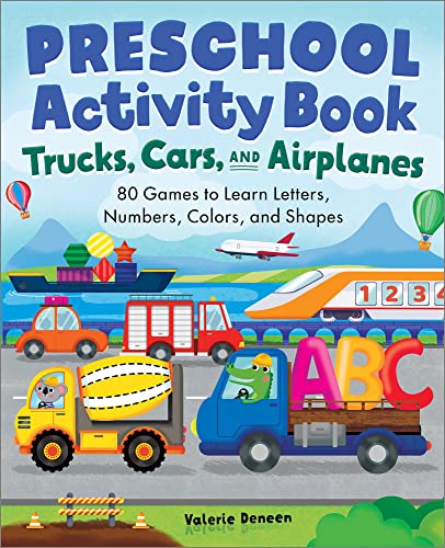 Trucks, Cars, and Airplanes Preschool Activity Book: 80 Games to Learn Letters, Numbers, Colors, and Shapes (School Skills Activity Books)