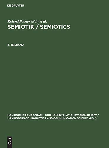 Semiotik 3.Teilband: Set Teilbd 1-4 (Handbücher zur Sprach- und Kommunikationswissenschaft / Handbooks of Linguistics and Communication Science [HSK], 13/3)
