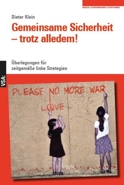 Gemeinsame Sicherheit – trotz alledem: Überlegungen für zeitgemäße linke Strategien