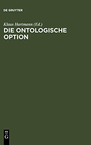 Die ontologische Option: Studien zu Hegels Propädeutik, Schellings Hegel-Kritik und Hegels Phänomenologie des Geistes