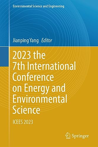 2023 the 7th International Conference on Energy and Environmental Science: ICEES 2023 (Environmental Science and Engineering)