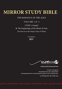 11th Edition MIRROR STUDY BIBLE VOLUME 1 OF 3: Dr. Luke's brilliant account of the Life of Jesus & the beginnings of The Acts of the Apostles