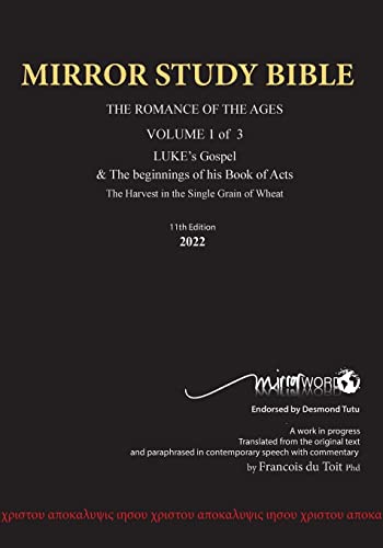 11th Edition MIRROR STUDY BIBLE VOLUME 1 OF 3: Dr. Luke's brilliant account of the Life of Jesus & the beginnings of The Acts of the Apostles